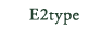 E2type